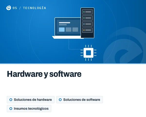 Hardware y software: Soluciones de hardware, Soluciones de software, Insumos tecnológicos